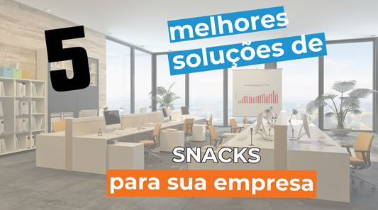 Snacks para Empresas: Ranking das Melhores Opções